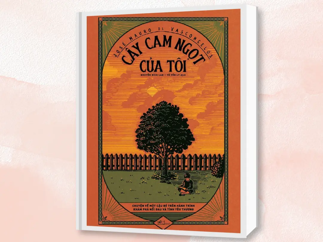 Cây cam ngọt của tôi – Một hành trình tuổi thơ khiến người lớn phải lặng im